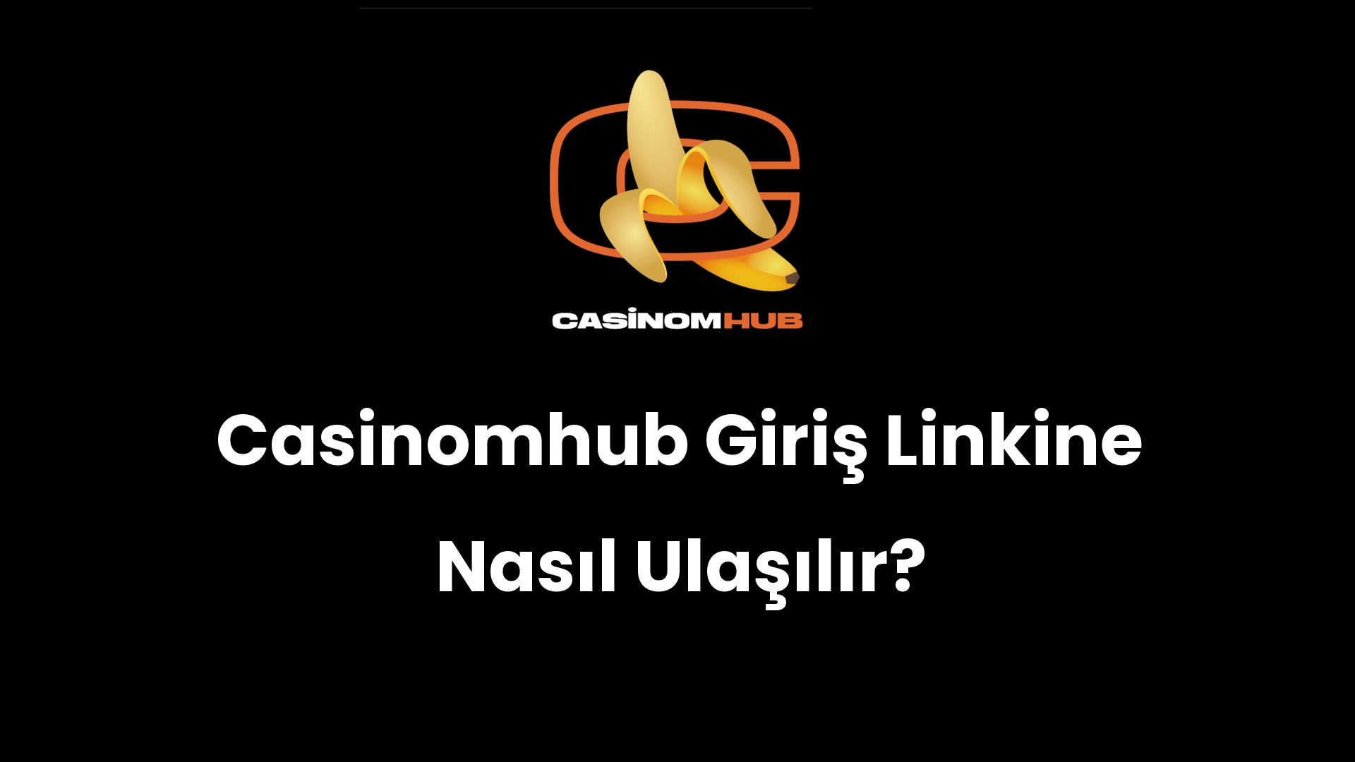 Casinomhub Giriş Linkine Nasıl Ulaşılır?