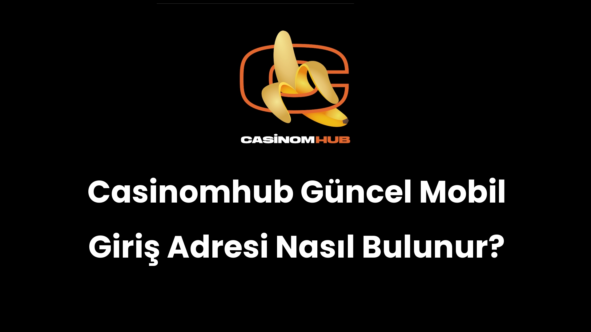 Casinomhub Güncel Mobil Giriş Adresi Nasıl Bulunur?