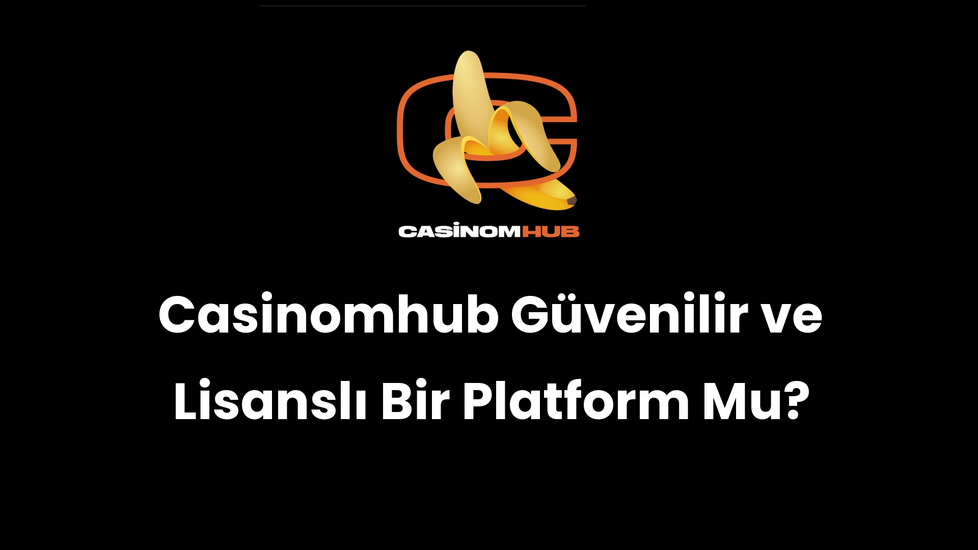Casinomhub Güvenilir ve Lisanslı Bir Platform Mu?