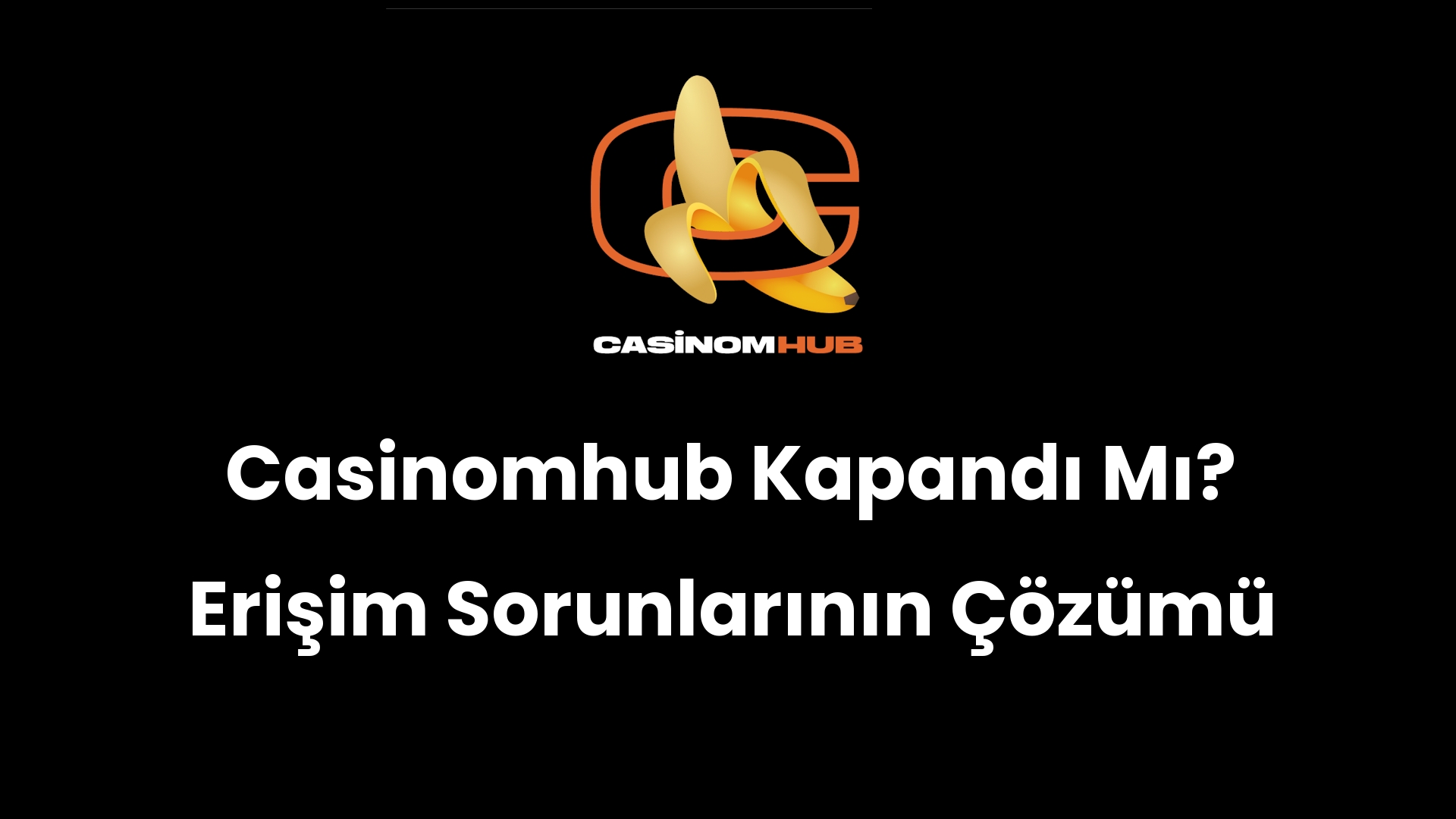 Casinomhub Kapandı Mı? Erişim Sorunlarının Çözümü