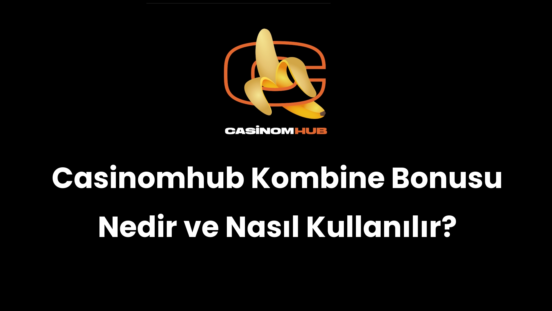 Casinomhub Kombine Bonusu Nedir ve Nasıl Kullanılır?