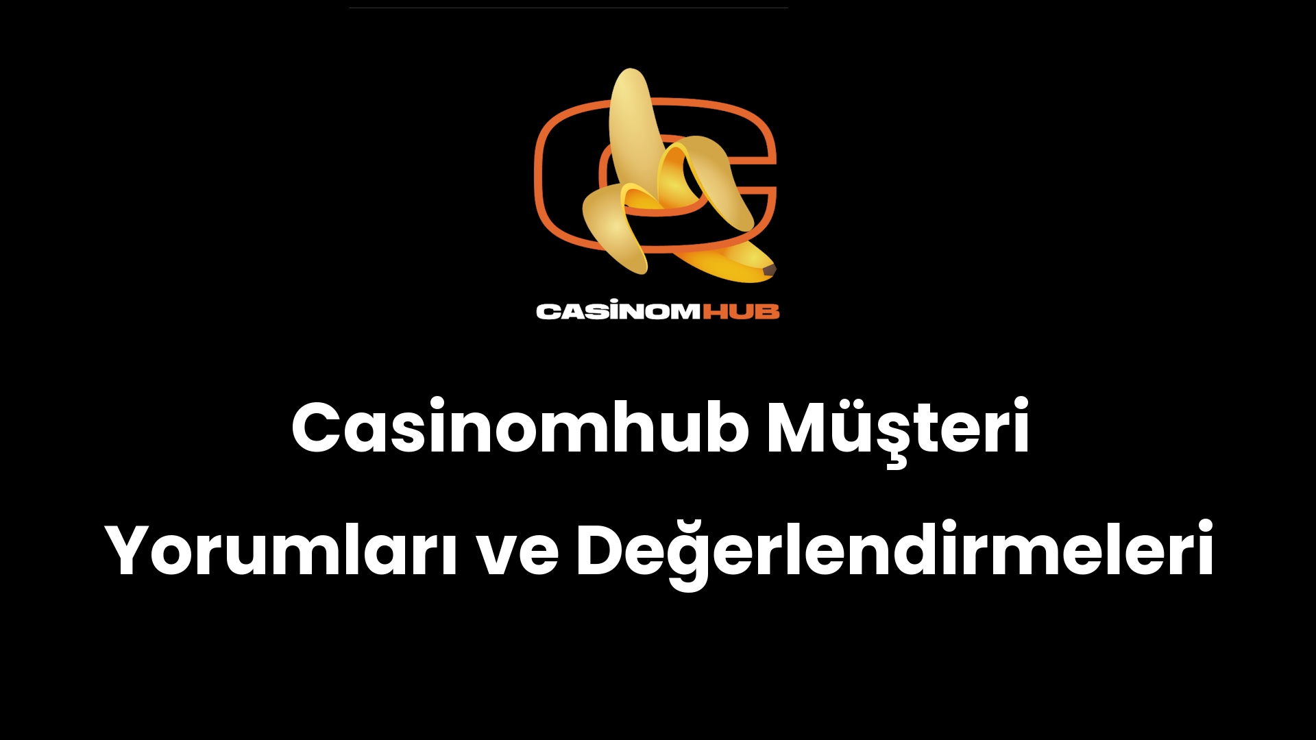 Casinomhub Müşteri Yorumları ve Değerlendirmeleri