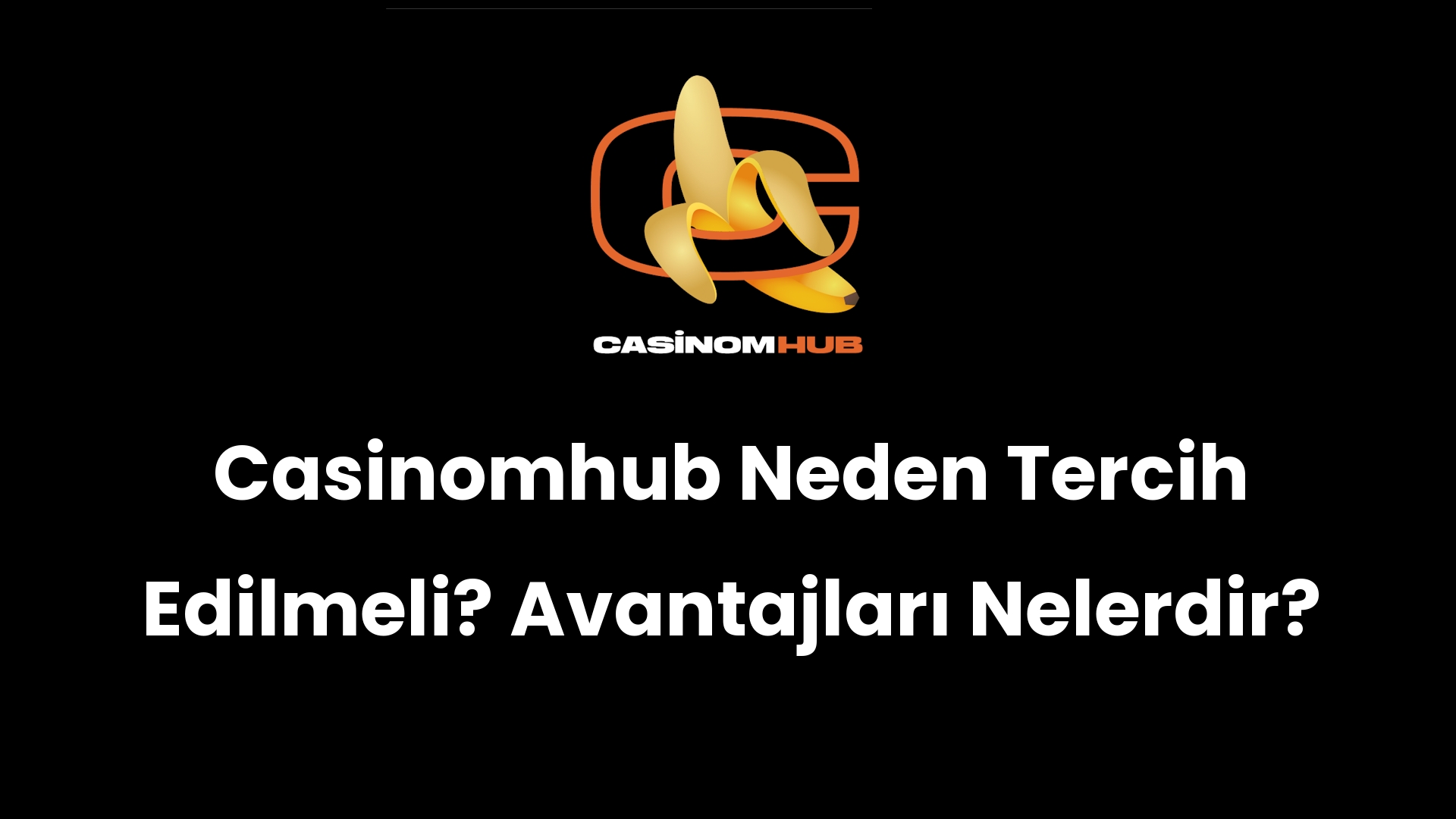 Casinomhub Neden Tercih Edilmeli? Avantajları Nelerdir?