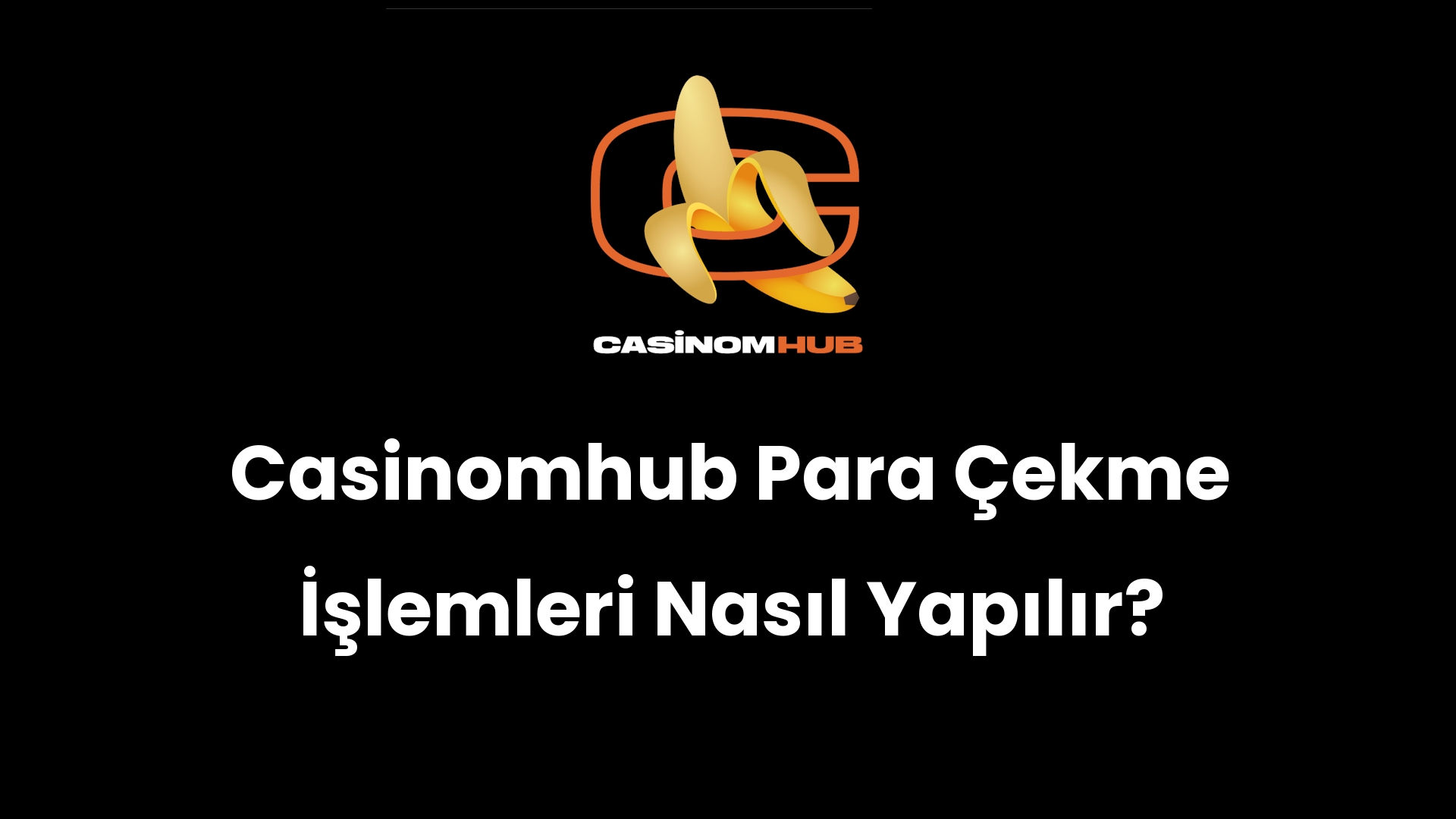 Casinomhub Para Çekme İşlemleri Nasıl Yapılır?