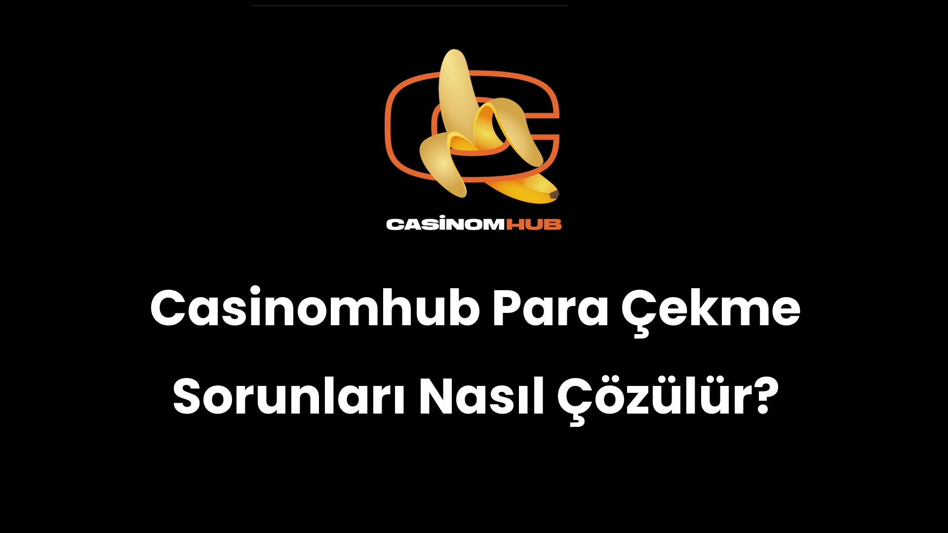 Casinomhub Para Çekme Sorunları Nasıl Çözülür?