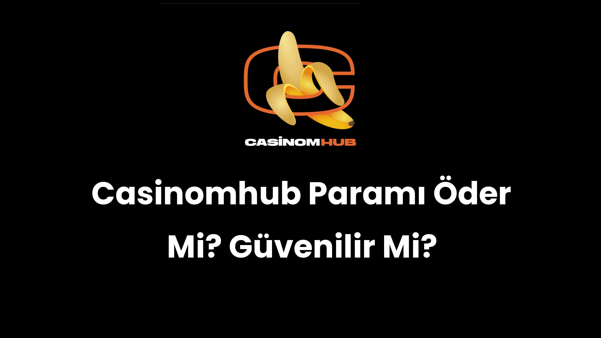 Casinomhub Paramı Öder Mi? Güvenilir Mi?