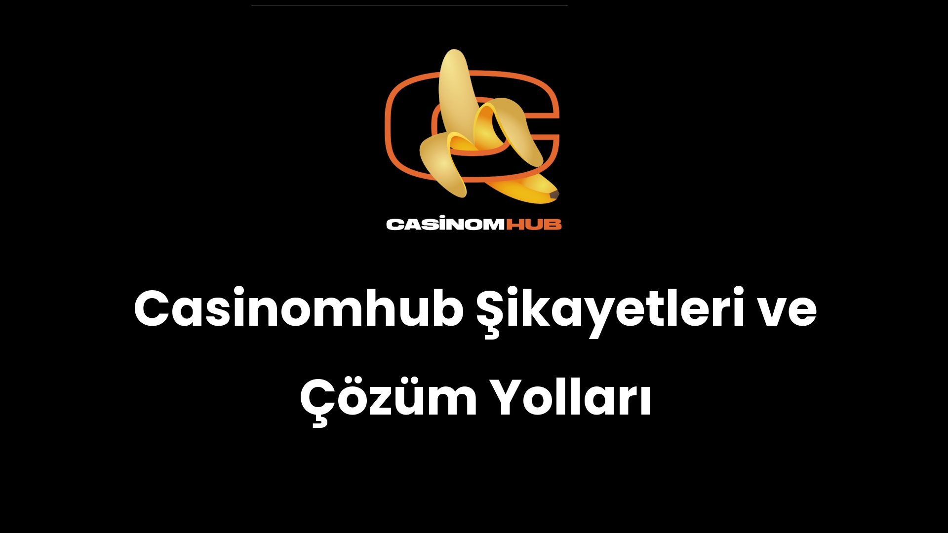 Casinomhub Şikayetleri ve Çözüm Yolları