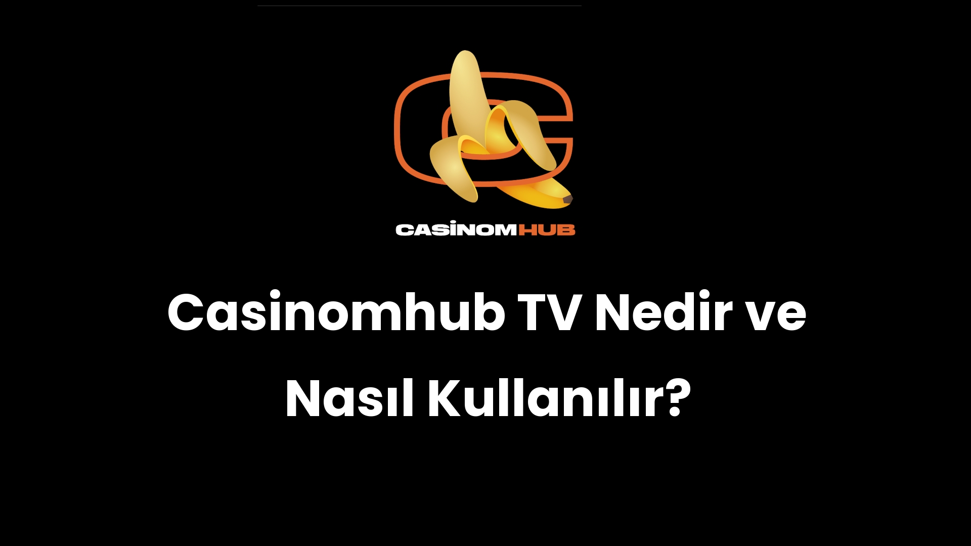 Casinomhub TV Nedir ve Nasıl Kullanılır?
