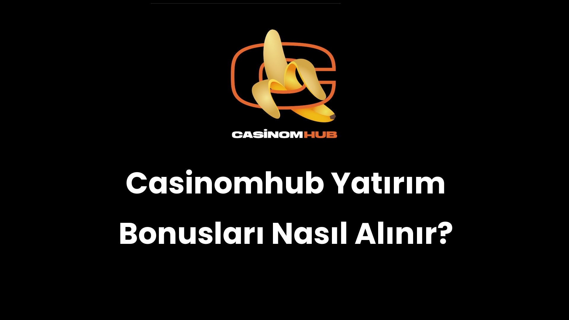 Casinomhub Yatırım Bonusları Nasıl Alınır?