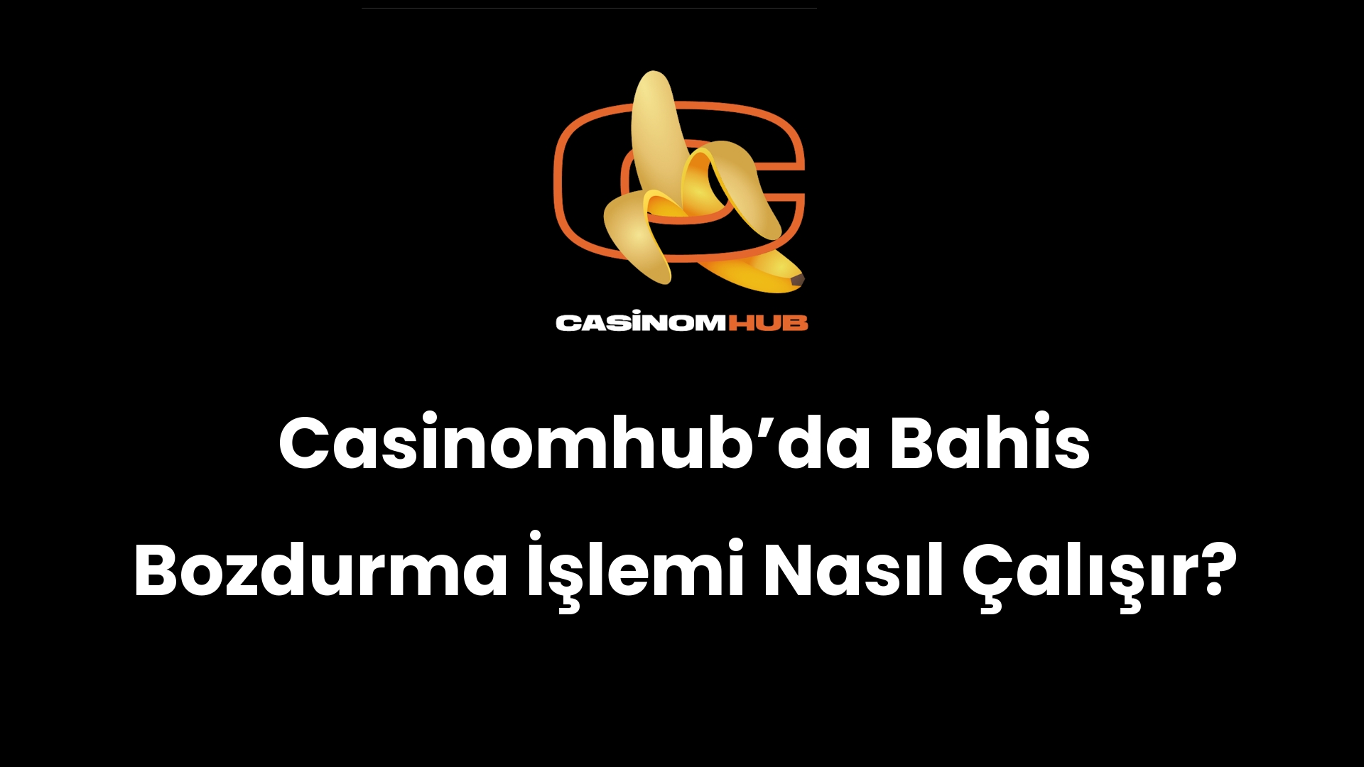 Casinomhub’da Bahis Bozdurma İşlemi Nasıl Çalışır?