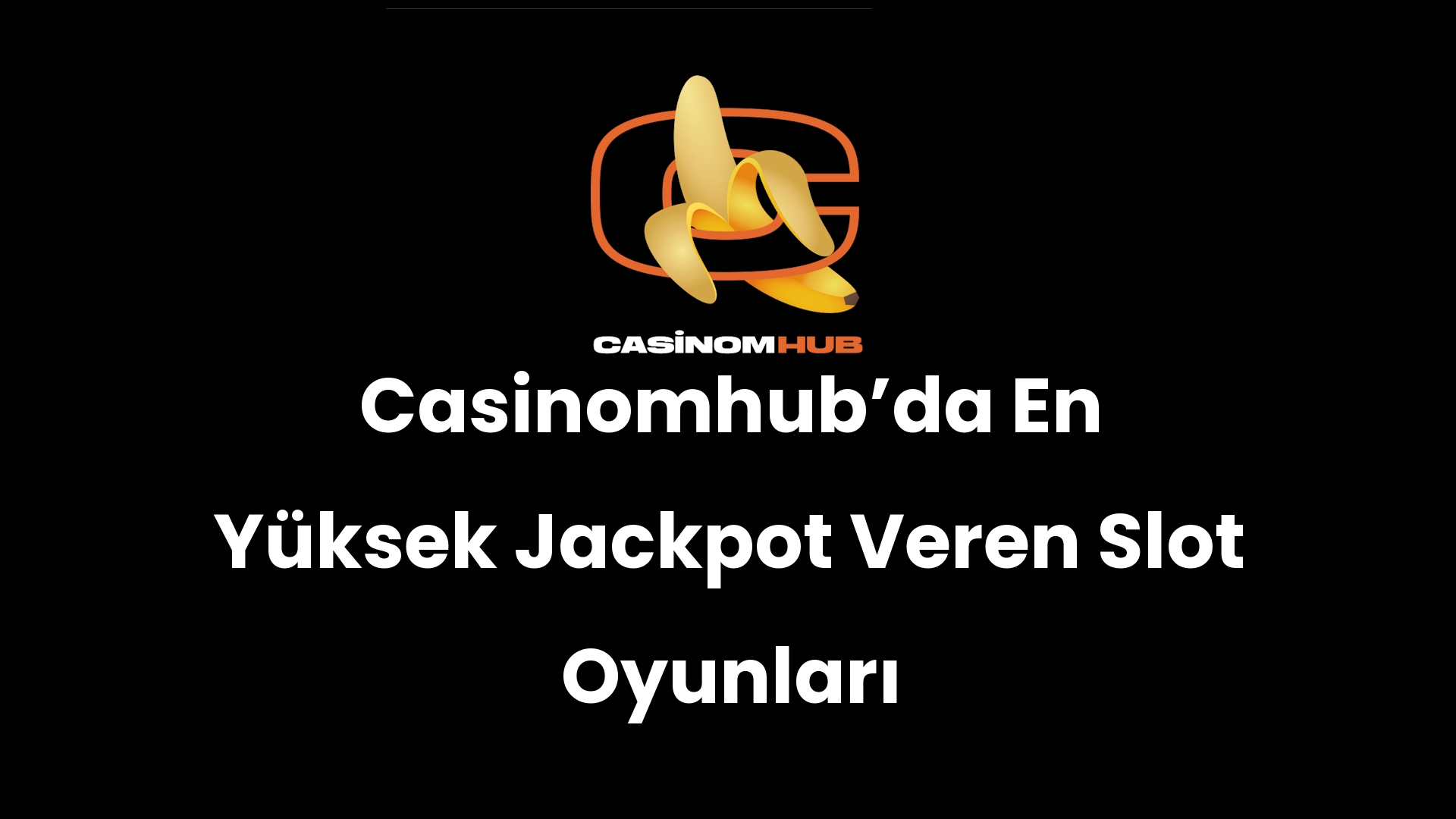 Casinomhub’da En Yüksek Jackpot Veren Slot Oyunları