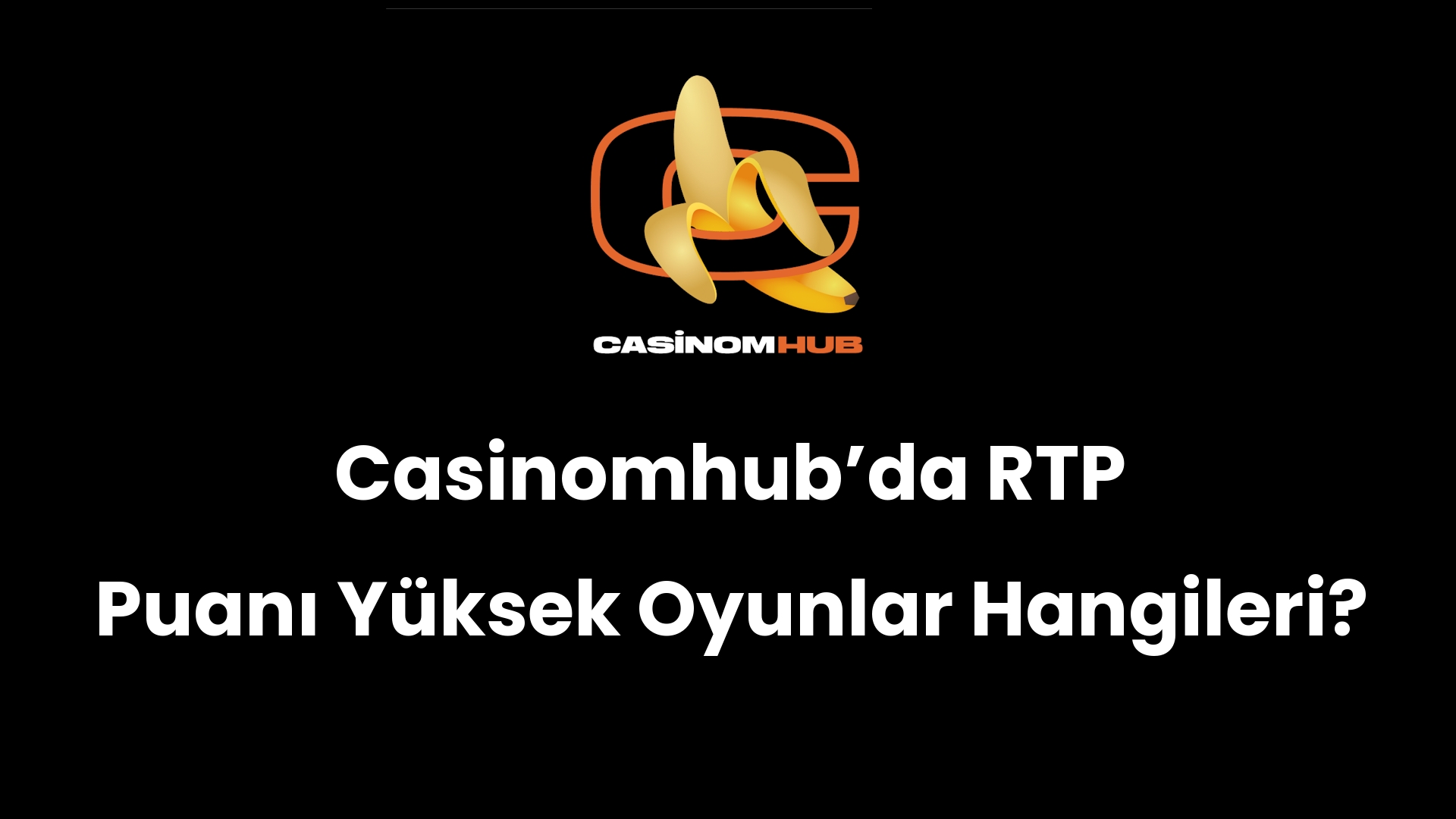 Casinomhub’da RTP Puanı Yüksek Oyunlar Hangileri?