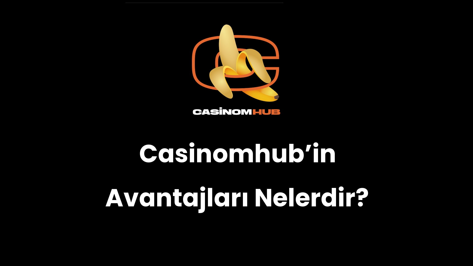 Casinomhub’in Avantajları Nelerdir?