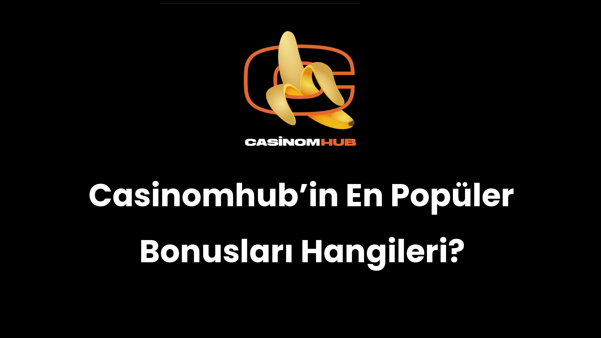 Casinomhub’in En Popüler Bonusları Hangileri?
